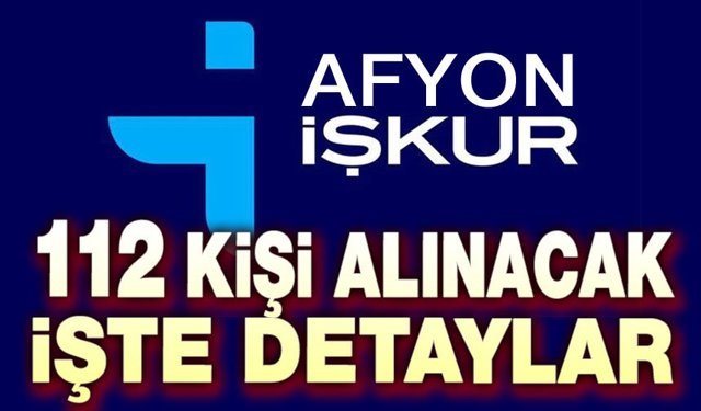 Afyon'da İŞKUR ile 112 personel alınacak