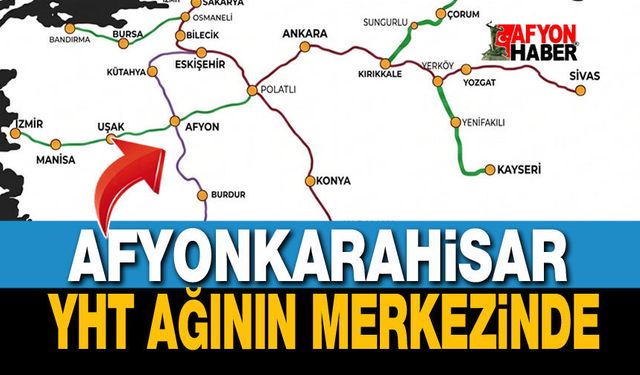 Afyonkarahisar, YHT hattının da merkezinde olacak