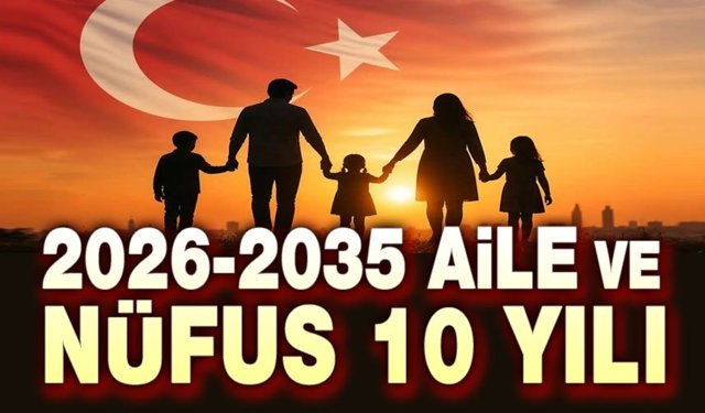 2026-2035 'Aile ve Nüfus On Yılı ilan edildi