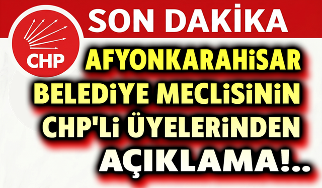 Afyonkarahisar Belediye Meclisinin CHP'li üyelerinden açıklama