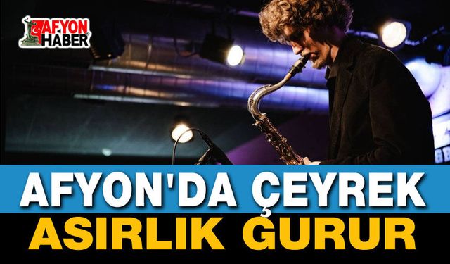 Afyon'da Çeyrek Asırlık Gurur