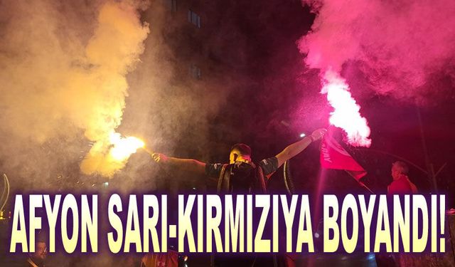 Afyonkarahisar Sarı-Kırmızıya Boyandı!.