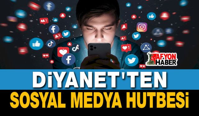 Diyanet'ten sosyal medya hutbesi!..