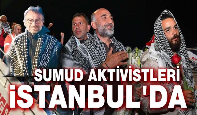 Sumud aktivistleri yurda döndü!..