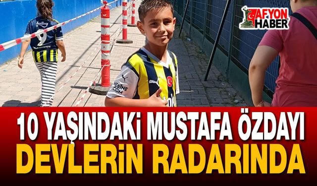 10 Yaşındaki Özdayı Devlerin Radarında