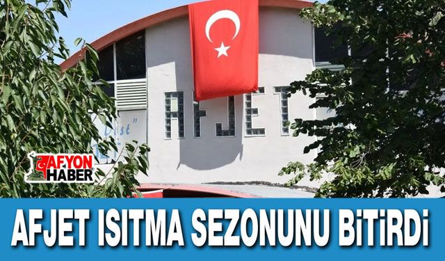 AFJET Isıtma Sezonunu Bitirdi