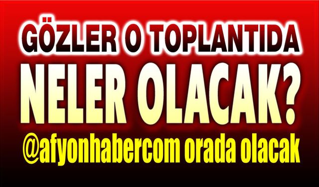 Bu akşam neler olacak?.. Gözler o toplantıda!..