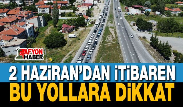 Afyon Belediyesi Duyurdu: 2 Haziran’dan İtibaren Bu Yollara Dikkat