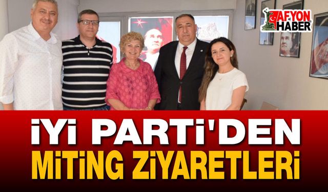 Afyon İYİ Parti'den miting ziyareti