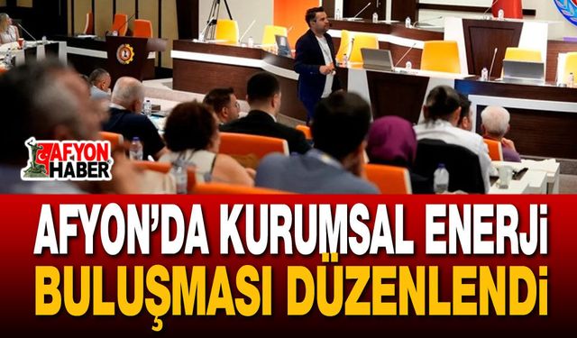 Afyon’da Kurumsal Enerji Buluşması Düzenlendi