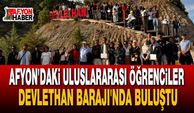 Afyon'daki Uluslararası Öğrenciler Devlethan Barajı'nda Buluştu