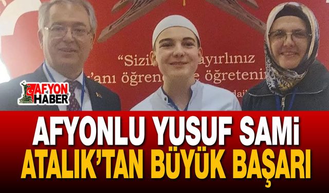 Afyonlu Yusuf Sami Atalık’tan Büyük Başarı