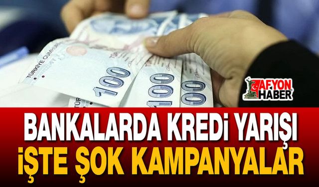 Bankalarda kredi kampanyası, işte fırsatlar!..