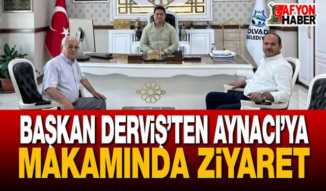 Başkan Derviş'ten Aynacı’ya Makamında Ziyaret