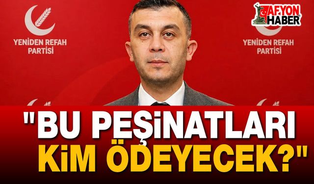 "Bu Peşinatları Kim Ödeyecek?"