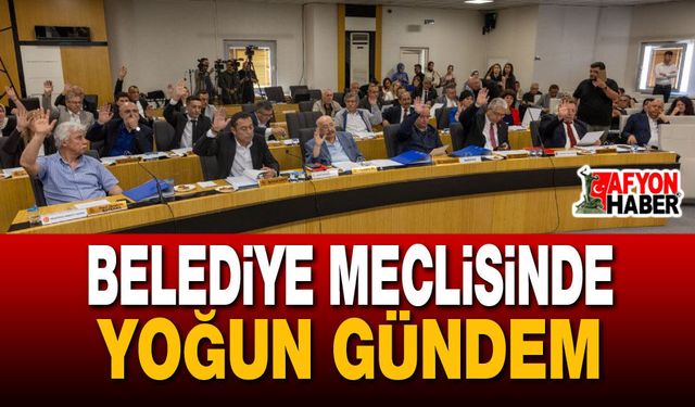 Belediye Meclisinde Yoğun Gündem!..