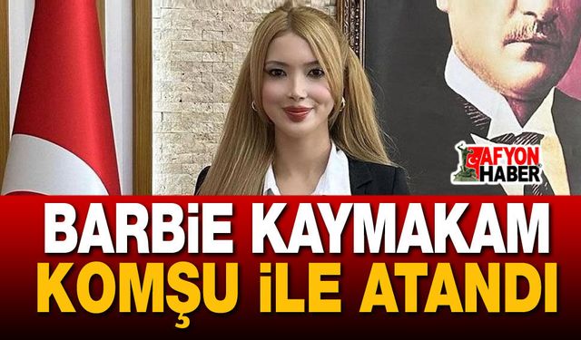 Barbie Kaymakam Tuğçe Orhan, komşu ile atandı!..