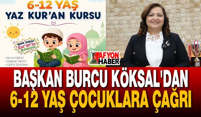 Başkan Burcu Köksal, çocukları Kur'an Kursu'na davet etti