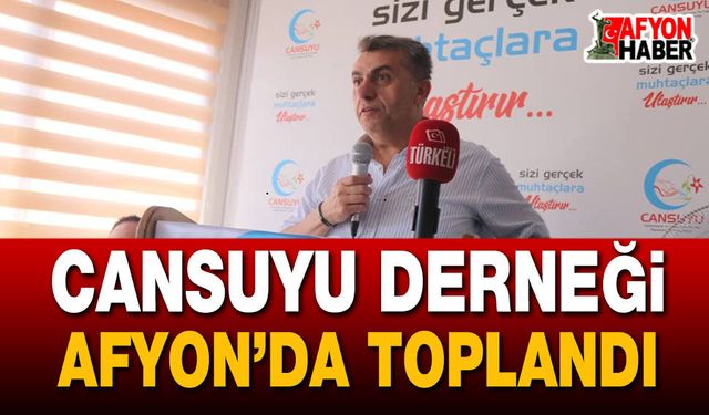 Cansuyu Derneği Afyon’da Toplandı