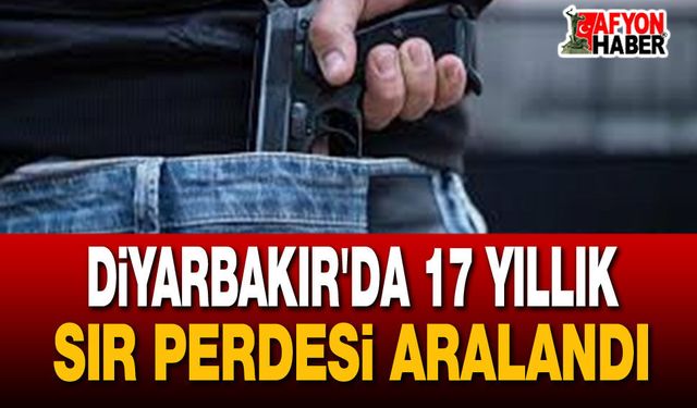Diyarbakır'da 17 Yıllık Sır Perdesi Aralandı