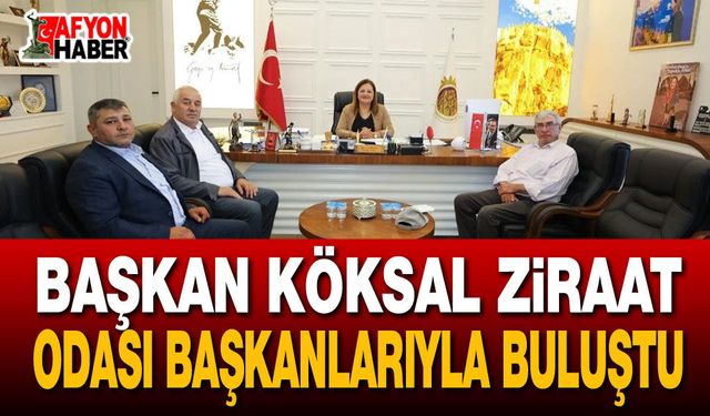 Başkan Köksal Ziraat Odası Başkanlarıyla Buluştu