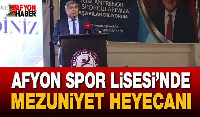 Afyon Spor Lisesi’nde Mezuniyet Heyecanı