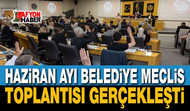 Haziran Ayı Belediye Meclis Toplantısı Gerçekleşti