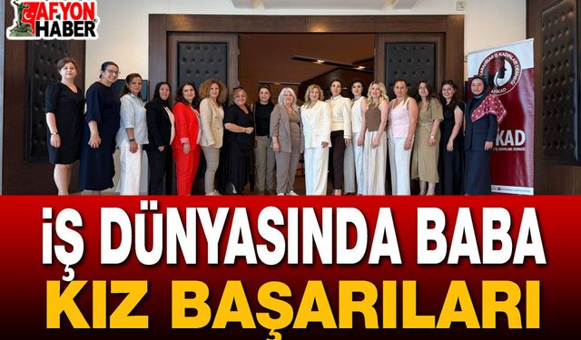 İş Dünyasında Baba Kız Başarıları