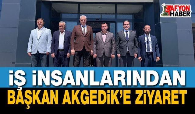 İş İnsanlarından Başkan Akgedik’e Ziyaret
