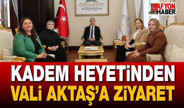 KADEM Heyetinden Vali Aktaş’a Ziyaret
