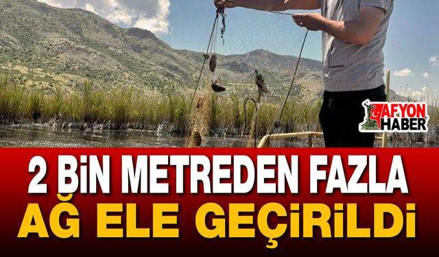 2 Bin Metreden Fazla Ağ Ele Geçirildi