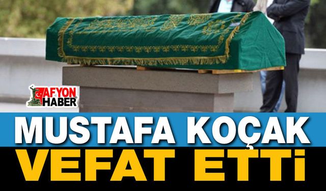 Mustafa Koçak Vefat Etti