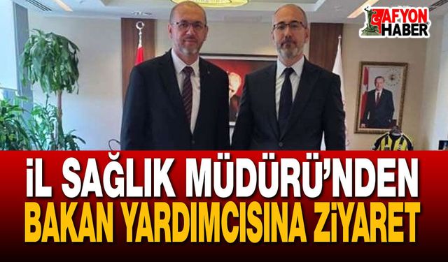 İl Sağlık Müdürü’nden Bakan Yardımcısına Ziyaret
