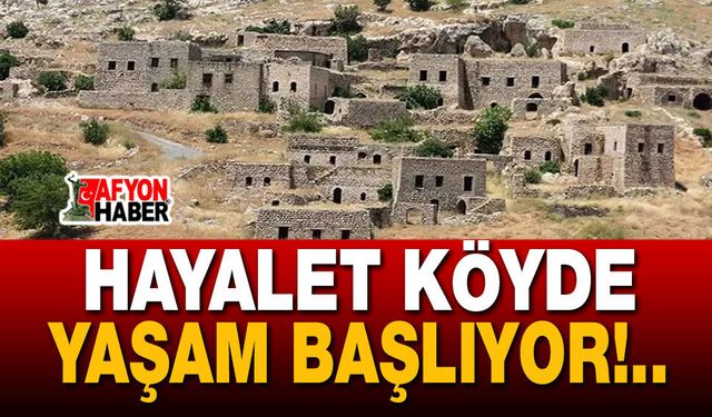 Hayalet köye dönüşler başladı!..