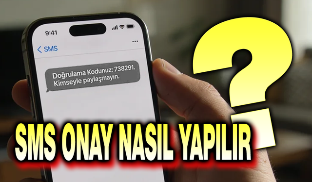 SMS onay nasıl yapılır?