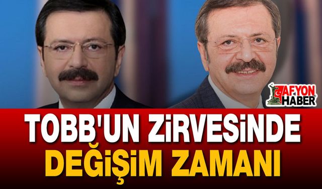 TOBB'un Zirvesinde Değişim Zamanı