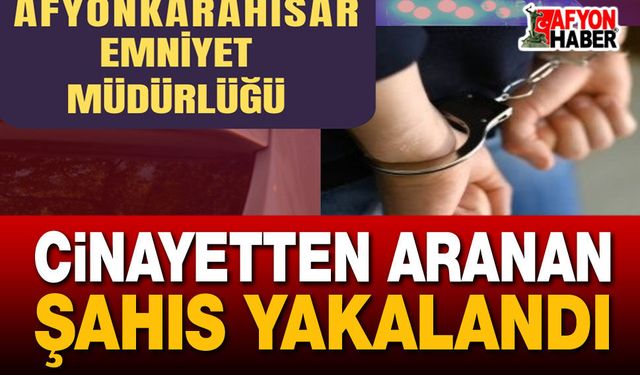 Cinayetten Aranan Şahıs Yakalandı