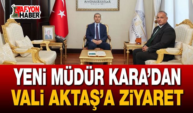 Vali Aktaş Yeni İl Müdürü Kara'yı Ağırladı