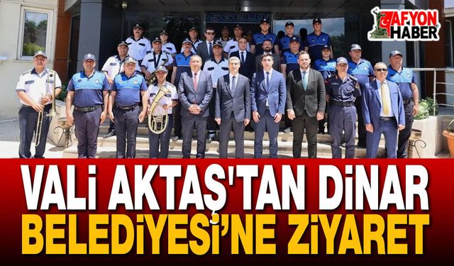 Vali Aktaş’tan Dinar Belediyesi’ne Ziyaret