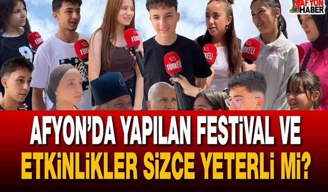 Afyon’da Yapılan Festival ve Etkinlikler Sizce Yeterli Mi?