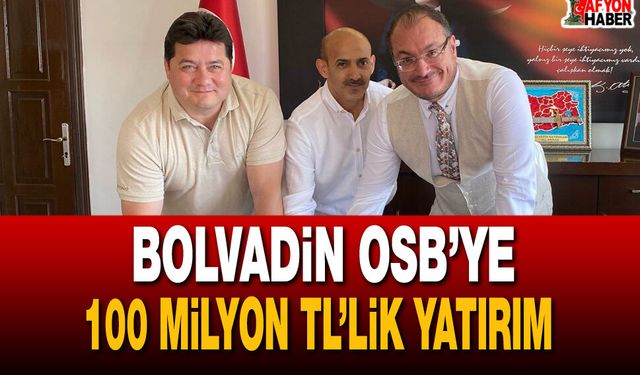 Bolvadin OSB’ye 100 Milyon TL’lik Yatırım
