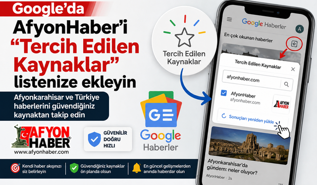 Google'da AfyonHaber'i "Tercih Edilen Kaynaklar" listenize ekleyin