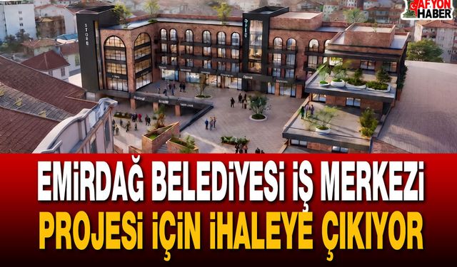 Emirdağ Belediyesi İş Merkezi Projesi İçin İhaleye Çıkıyor