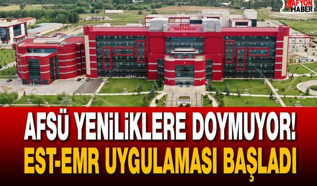 AFSÜ Yeniliklere Doymuyor EST-EMR Uygulaması Başladı