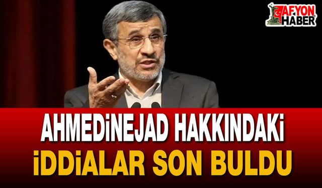 Ahmedinejad Hakkındaki İddialar Son Buldu