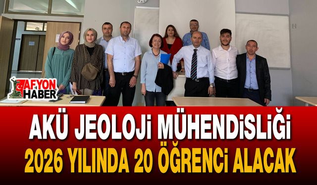 AKÜ Jeoloji Mühendisliği 2026 Yılında 20 Öğrenci Alacak