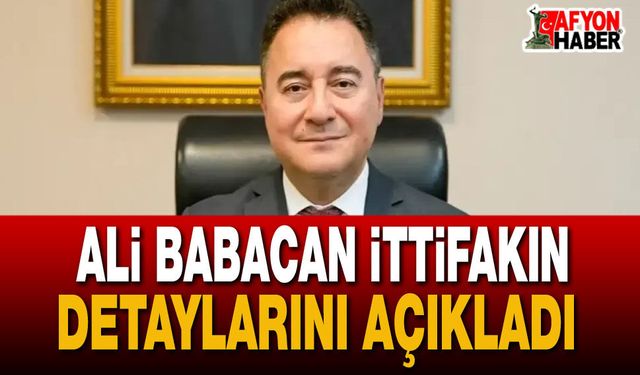 Ali Babacan İttifakın Detaylarını Açıkladı