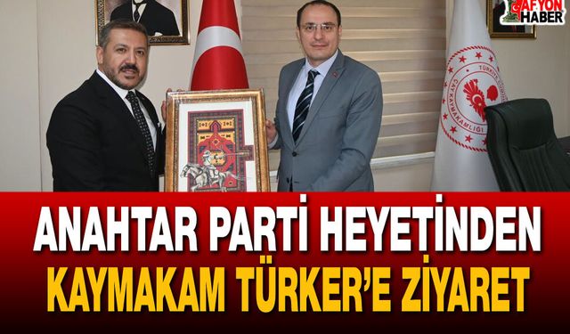 Anahtar Parti Heyetinden Kaymakam Türker’e Ziyaret