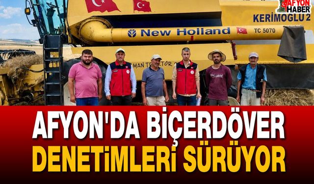 Afyon'da Hasat Sezonunda Biçerdöver Denetimleri Sürüyor