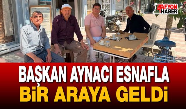 Başkan Aynacı Esnafla Bir Araya Geldi